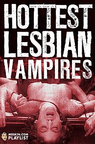 Watch Hottest Lesbian Vampires Celebrity Movie at Erotic To Naughty Theater